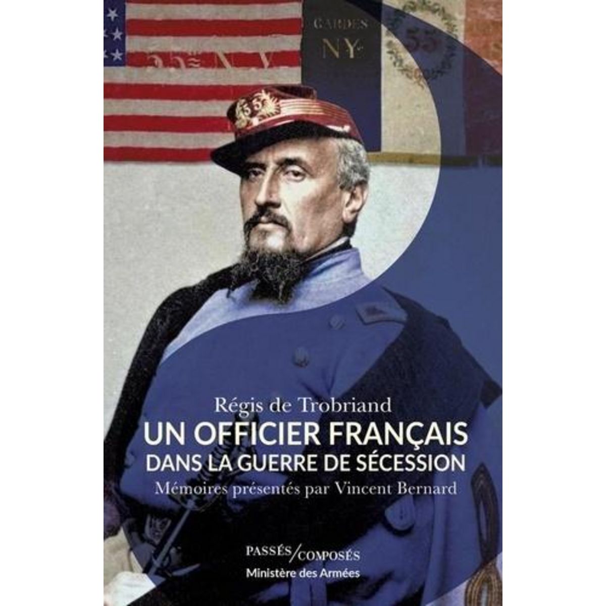 UN OFFICIER FRANCAIS DANS LA GUERRE DE SECESSION. MEMOIRES PRESENTES PAR VINCENT BERNARD, Trobriand Régis de