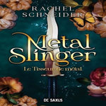 CHRONIQUES D'ALAHA TOME 1 : METAL SLINGER. LE TISSEUR DE METAL, Schneider Rachel