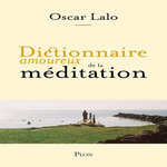 DICTIONNAIRE AMOUREUX DE LA MEDITATION, Lalo Oscar