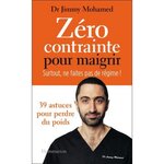 ZERO CONTRAINTE POUR MAIGRIR. SURTOUT NE FAITES PAS DE REGIME !, Mohamed Jimmy