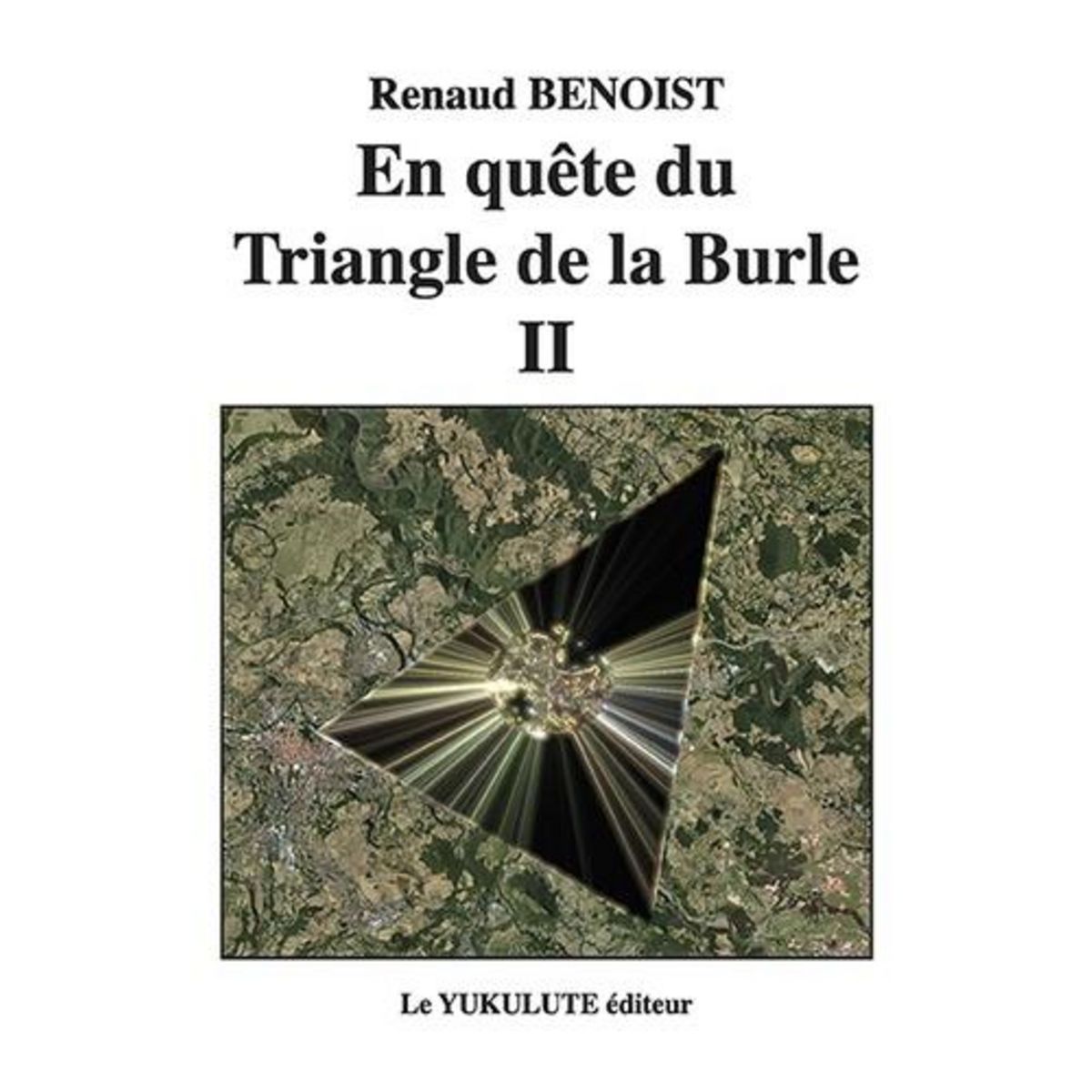 EN QUETE DU TRIANGLE DE LA BURLE II, Benoist Renaud