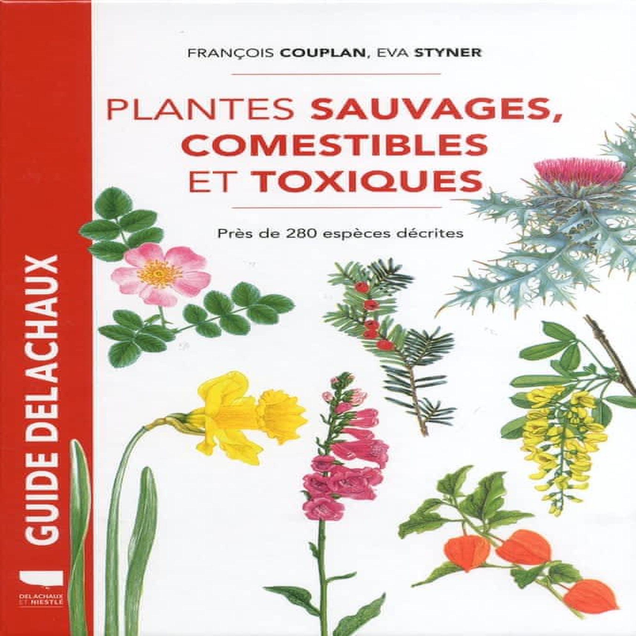 PLANTES SAUVAGES, COMESTIBLES ET TOXIQUES. PRES DE 280 ESPECES DECRITES, Couplan François