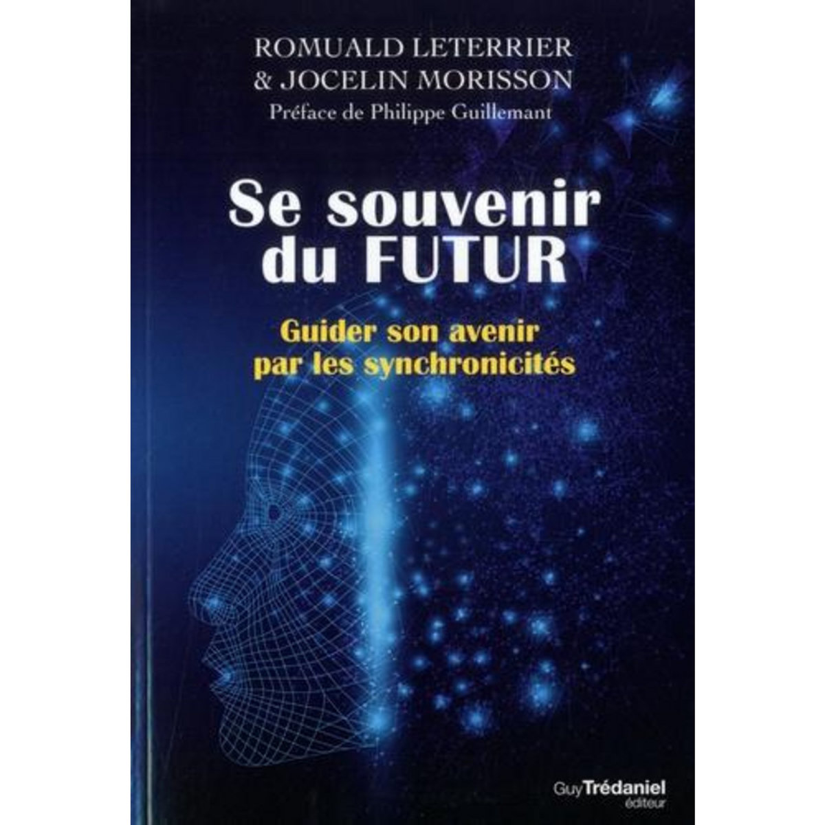 SE SOUVENIR DU FUTUR. GUIDER SON AVENIR PAR LES SYNCHRONICITES, Leterrier Romuald