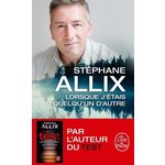 LORSQUE J'ETAIS QUELQU'UN D'AUTRE, Allix Stéphane
