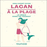 LACAN A LA PLAGE. LE DESIR DANS UN TRANSAT, Cognet-Kayem Anna