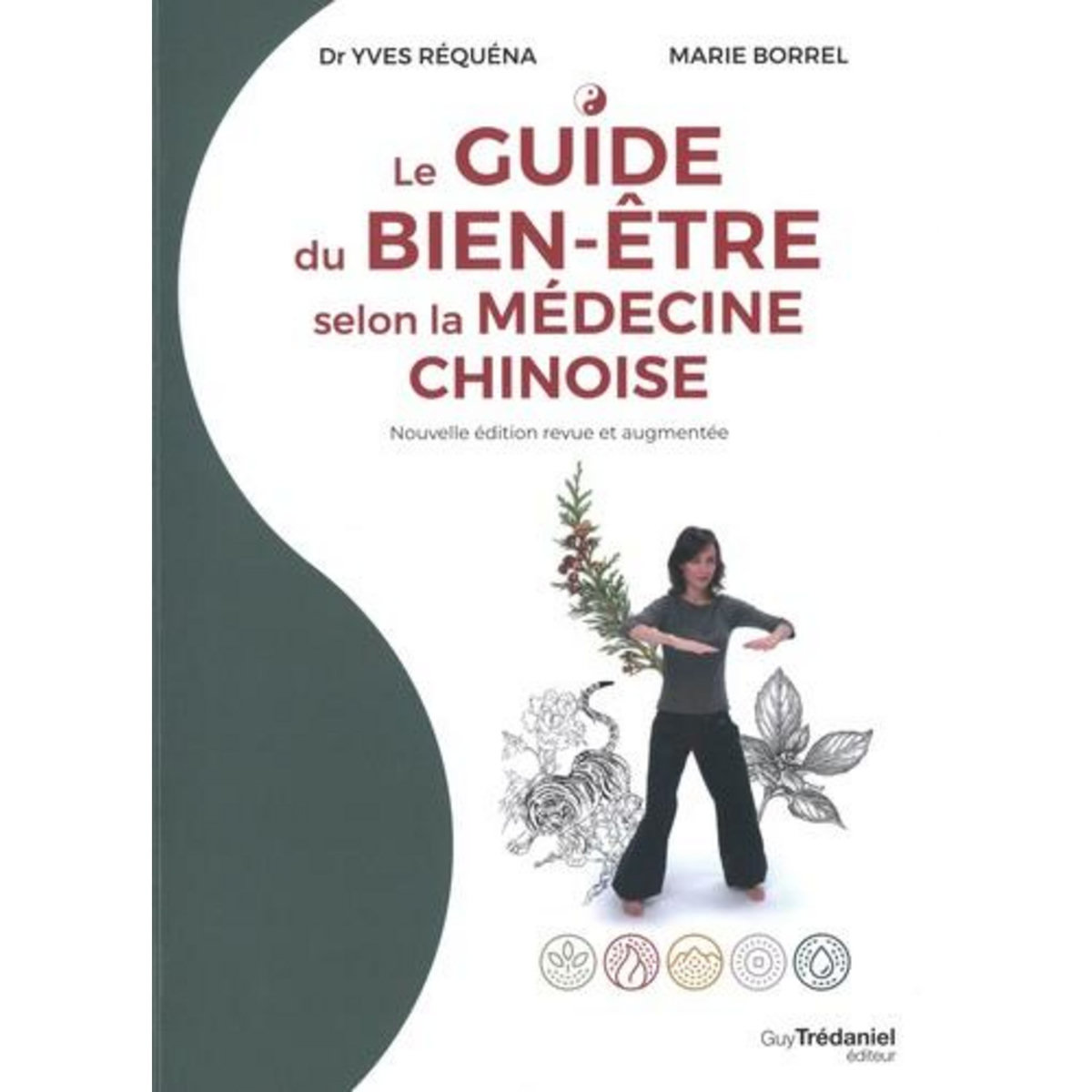 LE GUIDE DU BIEN-ETRE SELON LA MEDECINE CHINOISE. EDITION REVUE ET AUGMENTEE, Réquéna Yves