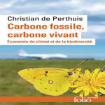 CARBONE FOSSILE, CARBONE VIVANT. ECONOMIE DU CLIMAT ET DE LA BIODIVERSITE, EDITION REVUE ET AUGMENTEE, Perthuis Christian de