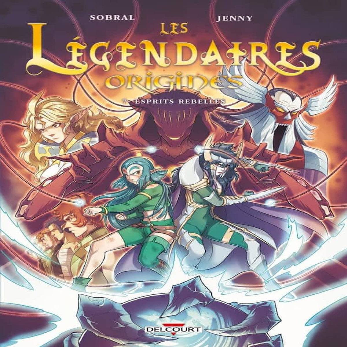 LES LEGENDAIRES - ORIGINES TOME 7 : ESPRITS REBELLES, Sobral Patrick