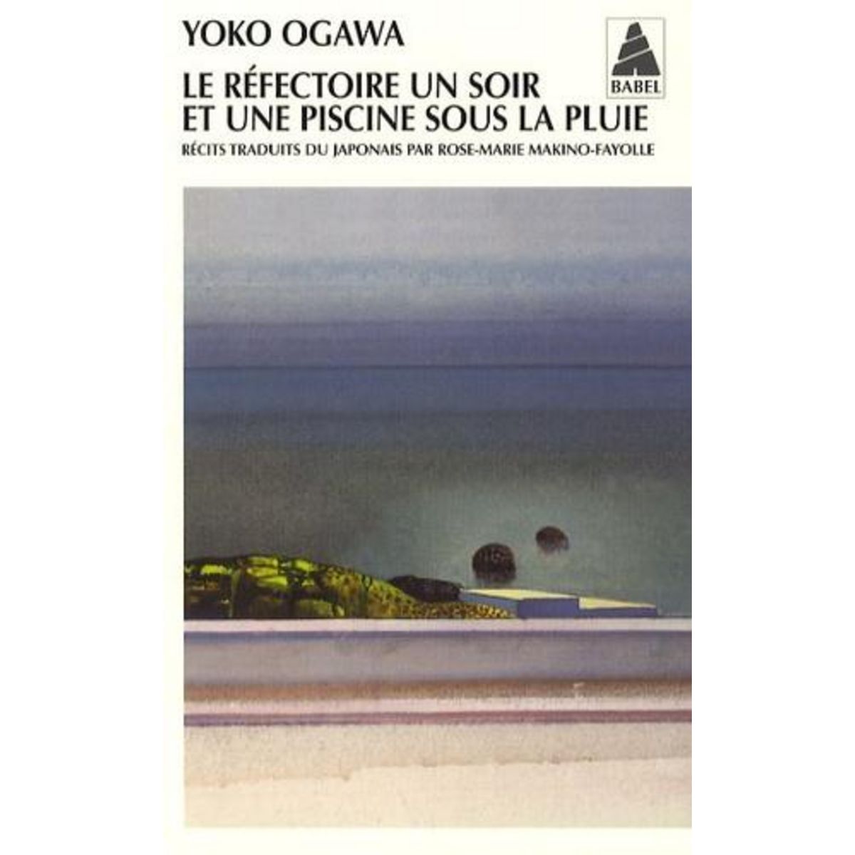 LE REFECTOIRE UN SOIR ET UNE PISCINE SOUS LA PLUIE. SUIVI DE UN THE QUI NE REFROIDIT PAS, Ogawa Yoko