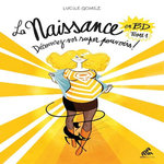 LA NAISSANCE EN BD TOME 1 : DECOUVREZ VOS SUPER POUVOIRS !, Gomez Lucile