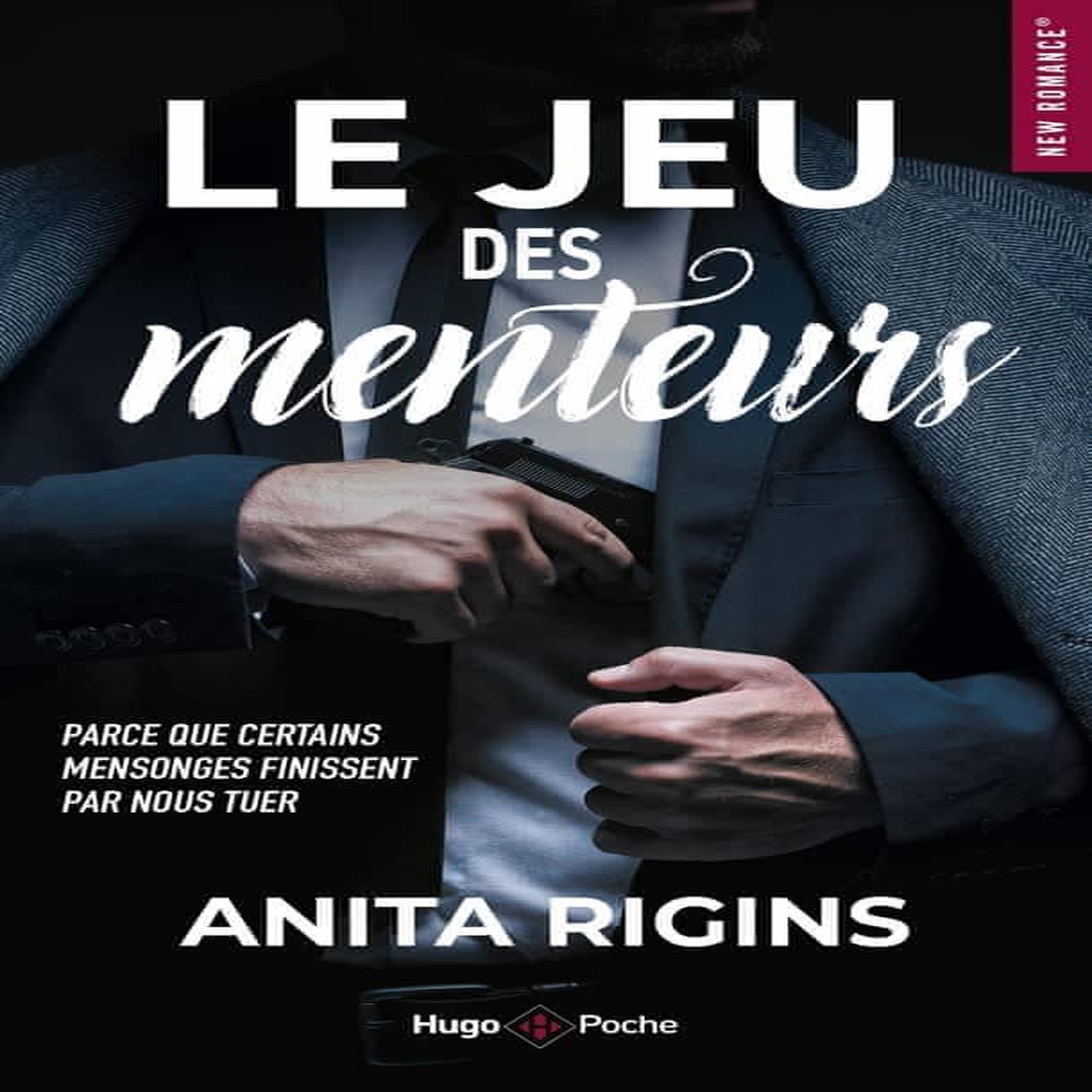 LE JEU DES MENTEURS. PARCE QUE CERTAINS MENSONGES FINISSENT PAR NOUS TUER, Rigins Anita