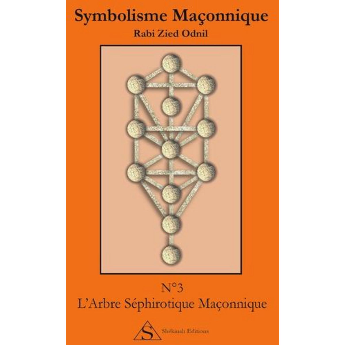 L'ARBRE SEPHIROTIQUE MACONNIQUE, Zied Odnil Rabi