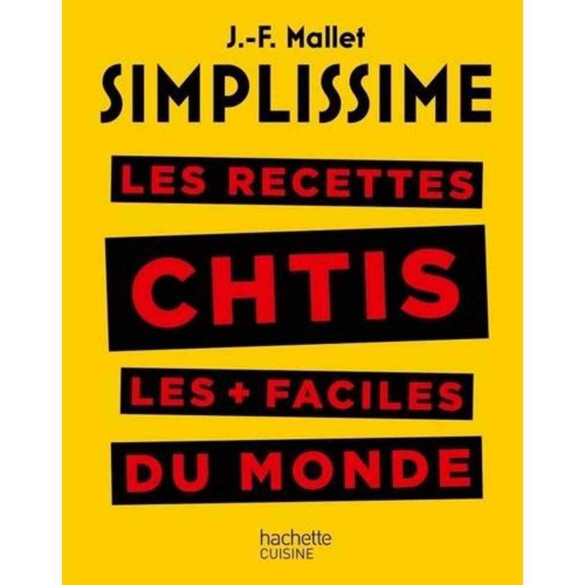 LES RECETTES CHTIS LES + FACILES DU MONDE, Mallet Jean-François