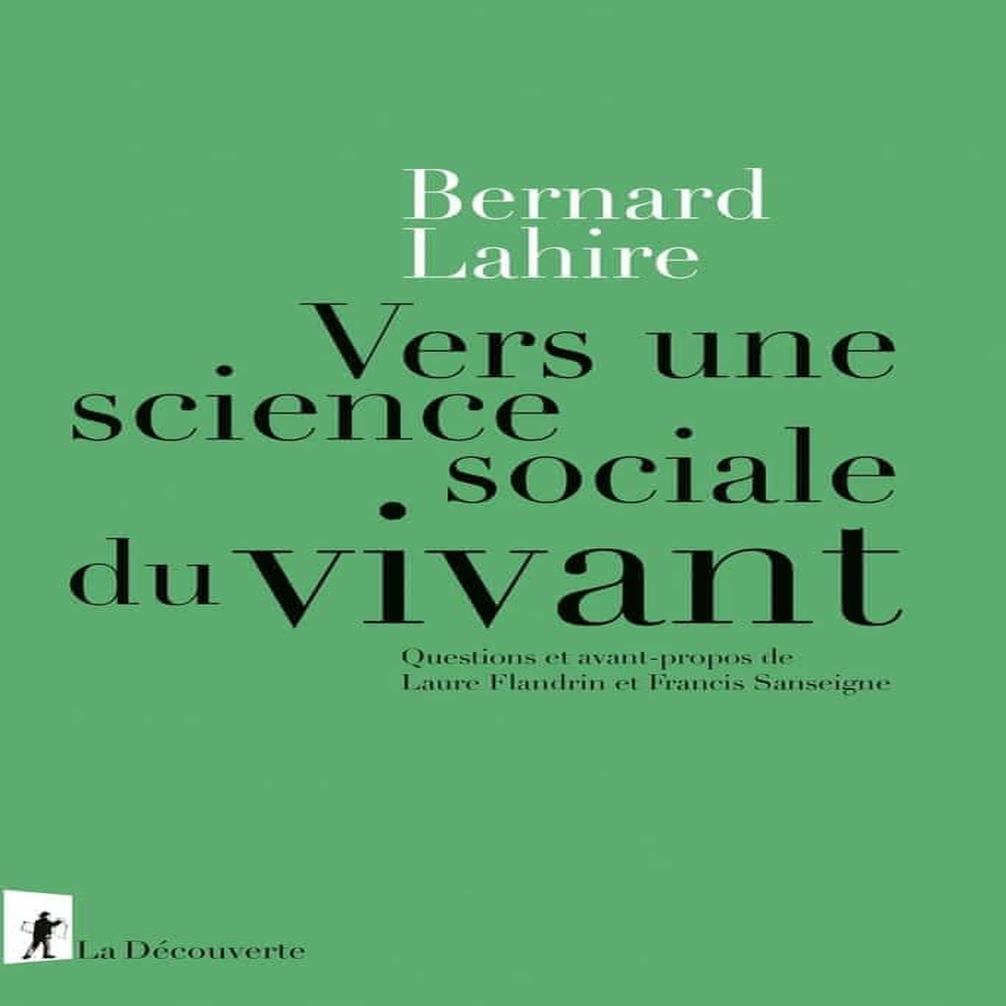 VERS UNE SCIENCE SOCIALE DU VIVANT. SUIVI DE PROPRIETES DU VYVANT, PROPRIETES DE L'ESPECE, CONSEQUENCES SOCIALES ET VARIATIONS CULTURELLES, Lahire Bernard