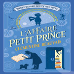PIERRE BAYARD DETEXTIVE PRIVE TOME 1 : L'AFFAIRE PETIT PRINCE, Beauvais Clémentine