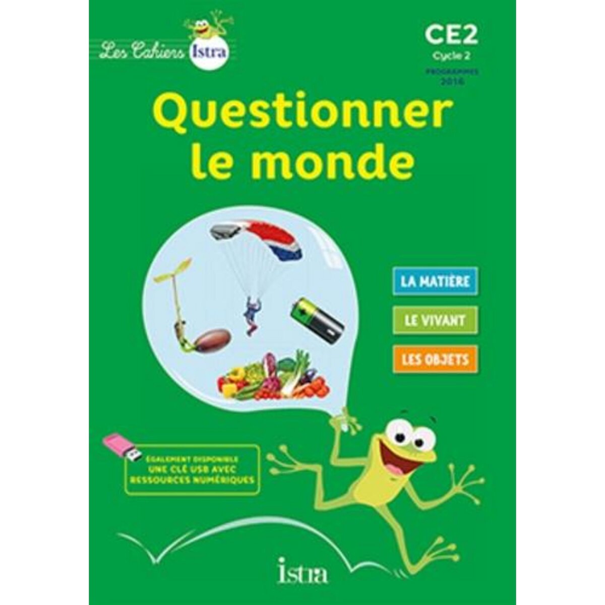 Questionner Le Monde Page De Garde QUESTIONNER LE MONDE CE2 CYCLE 2 LES CAHIERS ISTRA. CAHIER DE L'ELEVE