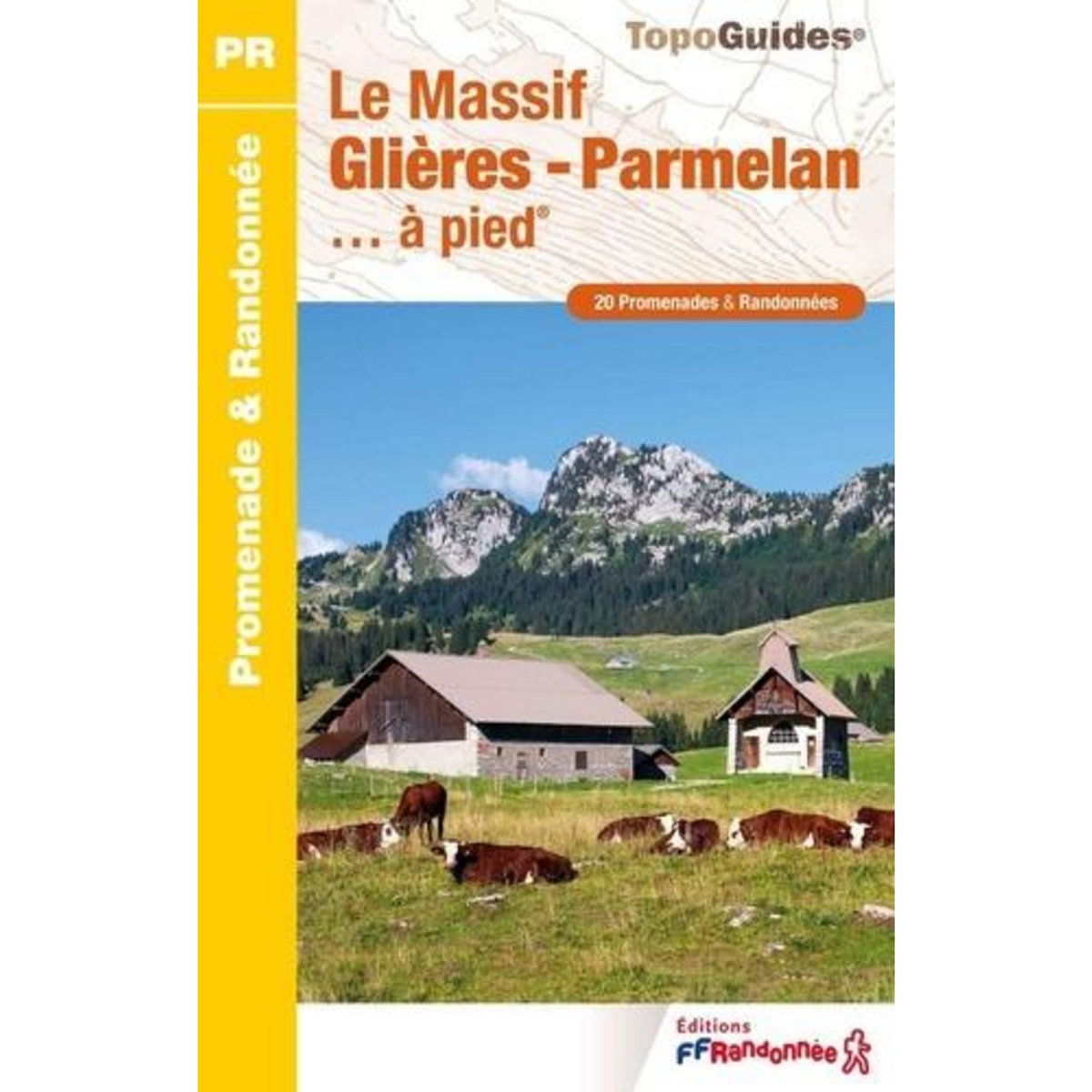 LE MASSIF GLIERES - PARMELAN... A PIED. 20 PROMENADES & RANDONNEES, 3E EDITION, FFRandonnée