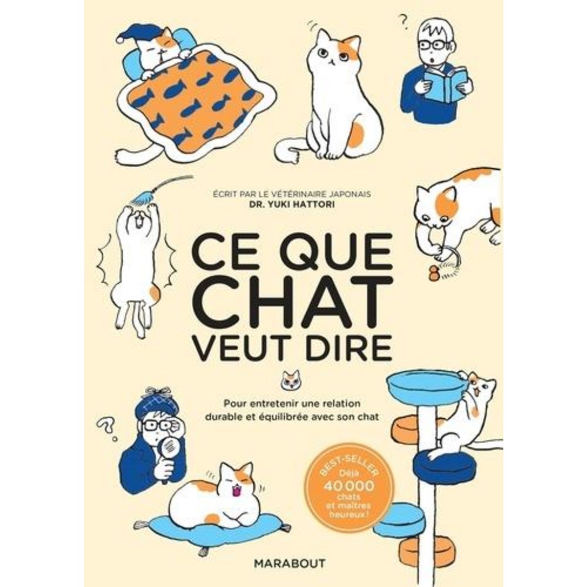 CE QUE CHAT VEUT DIRE. POUR ENTRETENIR UNE RELATION DURABLE ET EQUILIBRE AVEC SON CHAT, Hattori Yuki