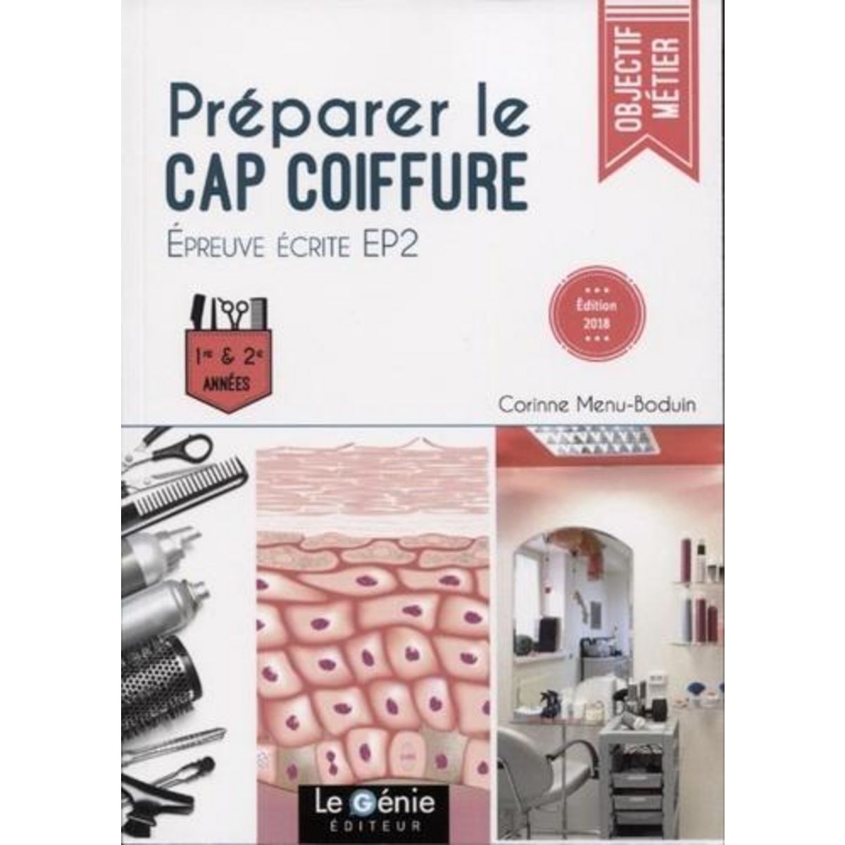 PREPARER LE CAP COIFFURE. EPREUVE ECRITE EP2. 1RE ET 2E ANNEES, EDITION 2018, Menu-Boduin Corinne
