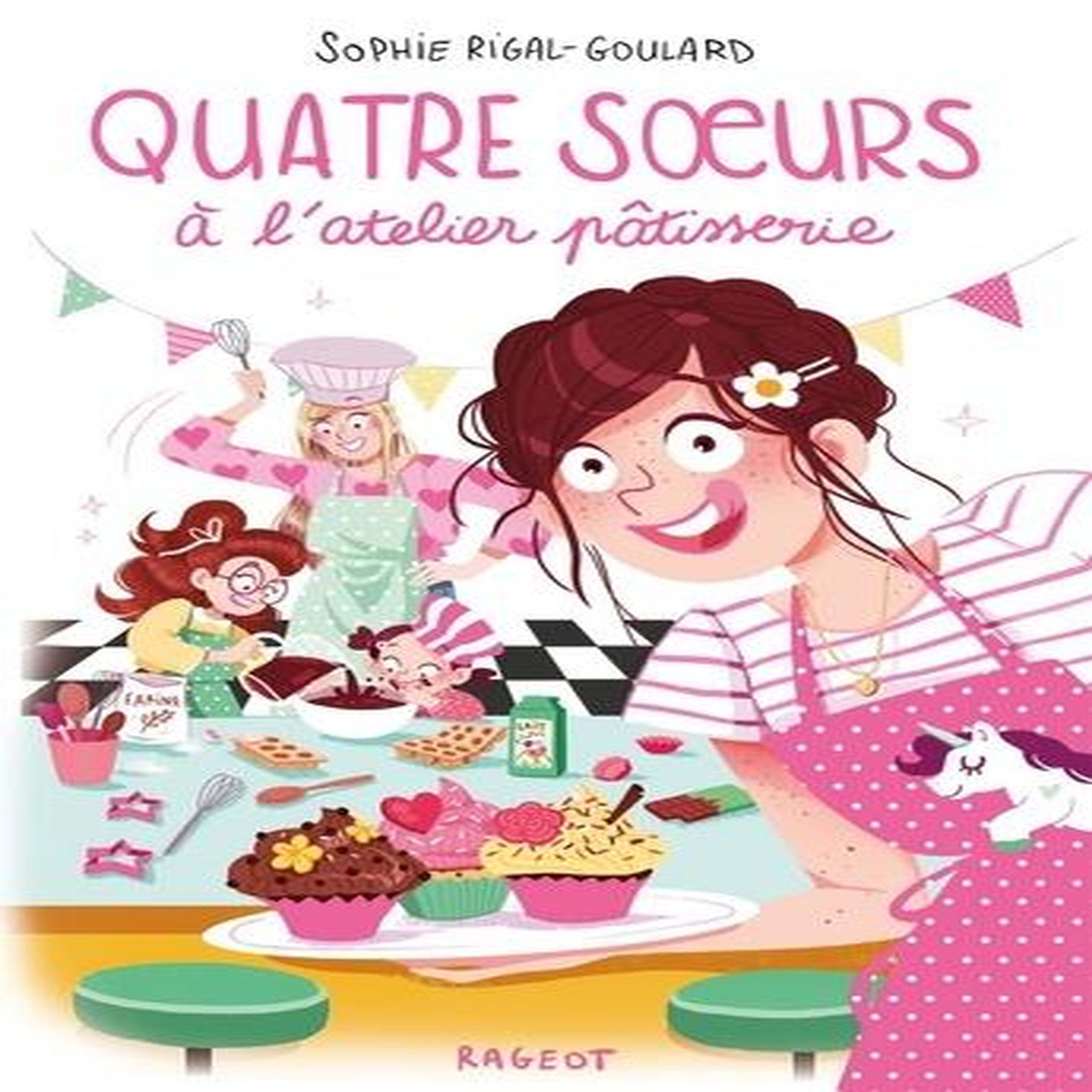 QUATRE SOEURS TOME 8 : QUATRE SOEURS A L'ATELIER PATISSERIE, Rigal-Goulard Sophie