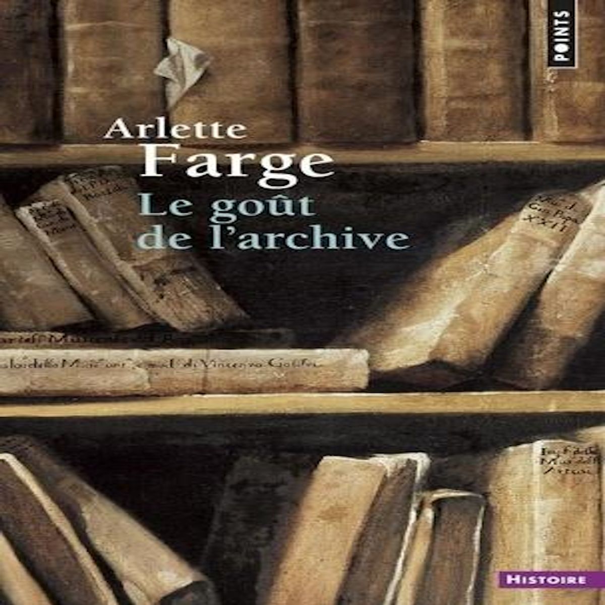 LE GOUT DE L'ARCHIVE, Farge Arlette