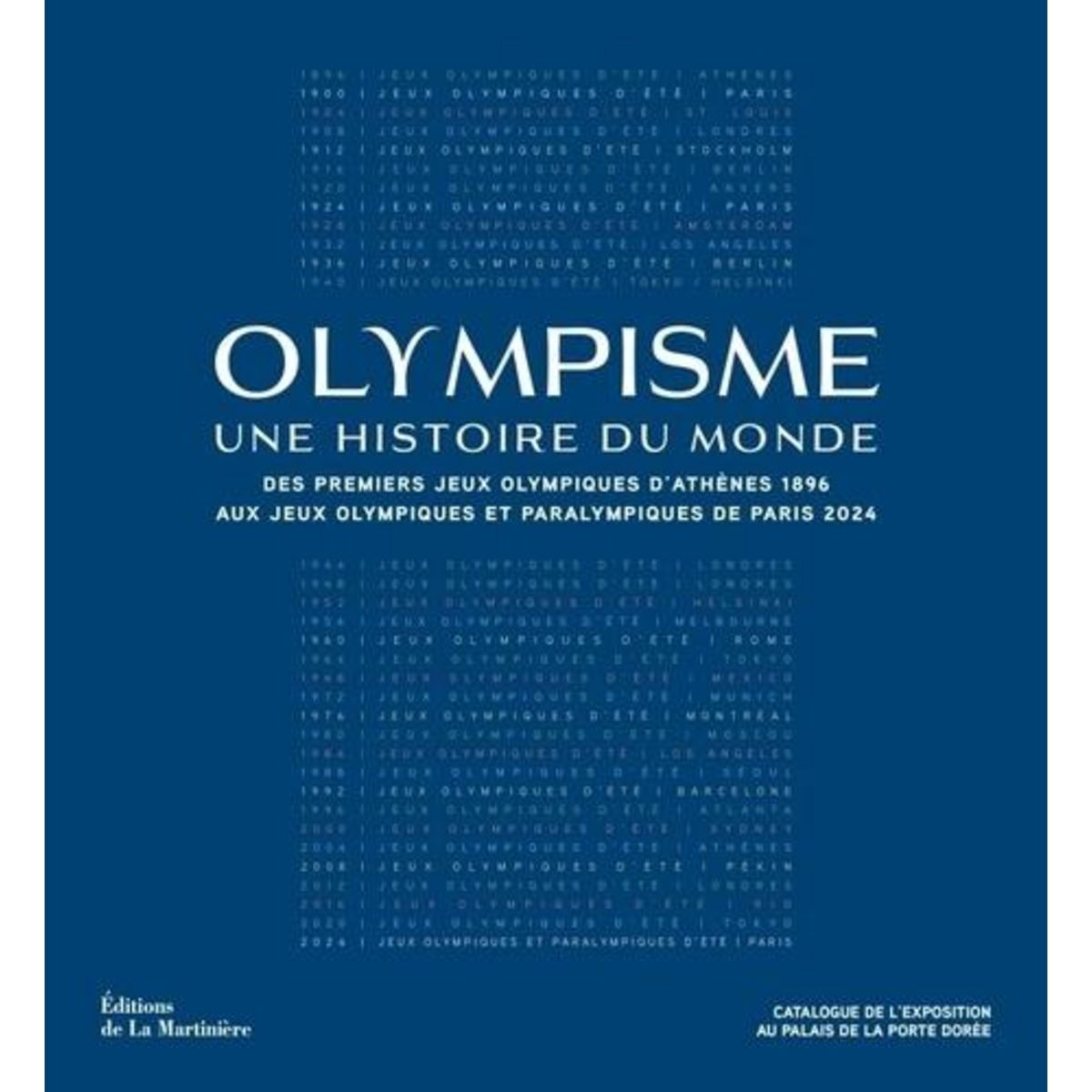 OLYMPISME, UNE HISTOIRE DU MONDE. DES PREMIERS JEUX OLYMPIQUES D'ATHENES 1896 AUX JEUX OLYMPIQUES ET PARALYMPIQUES DE PARIS 2024, Blanchard Pascal