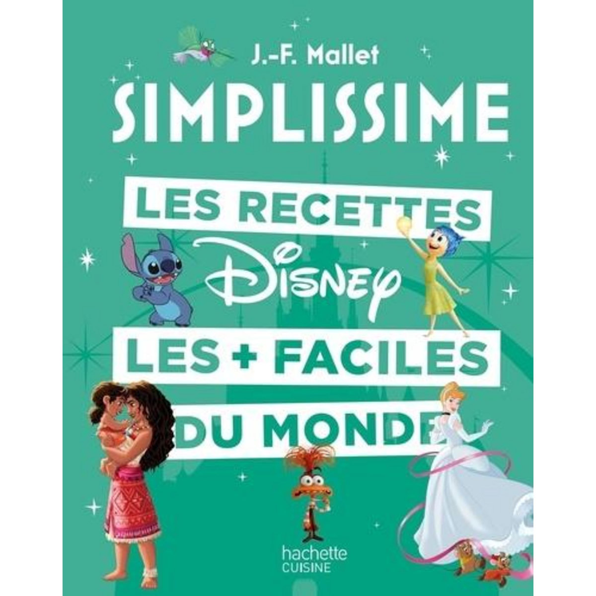 LES RECETTE DISNEY LES + FACILES DU MONDE, Mallet Jean-François