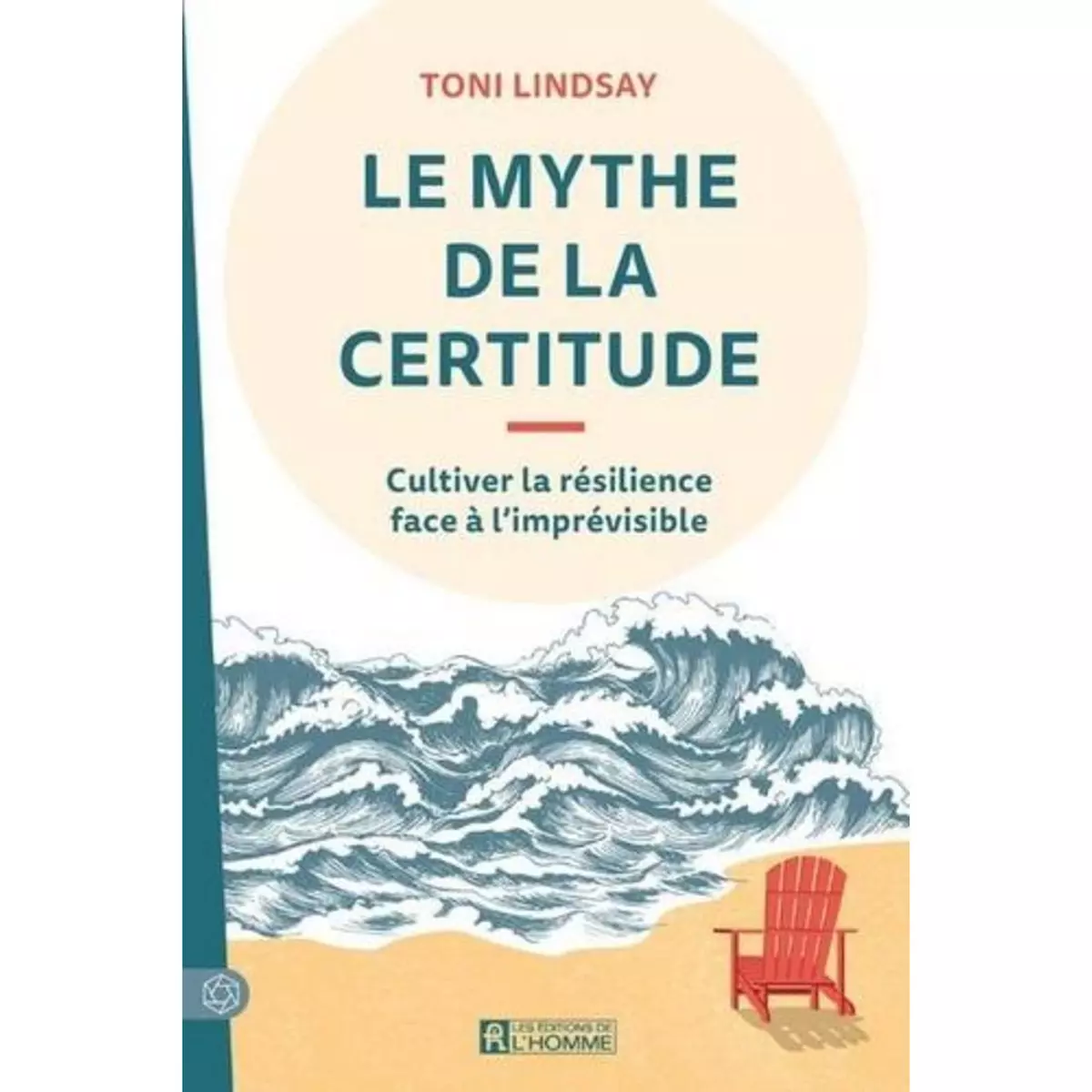  LE MYTHE DE LA CERTITUDE. CULTIVER LA RESILIENCE FACE A L'IMPREVISIBLE, Lindsay Toni