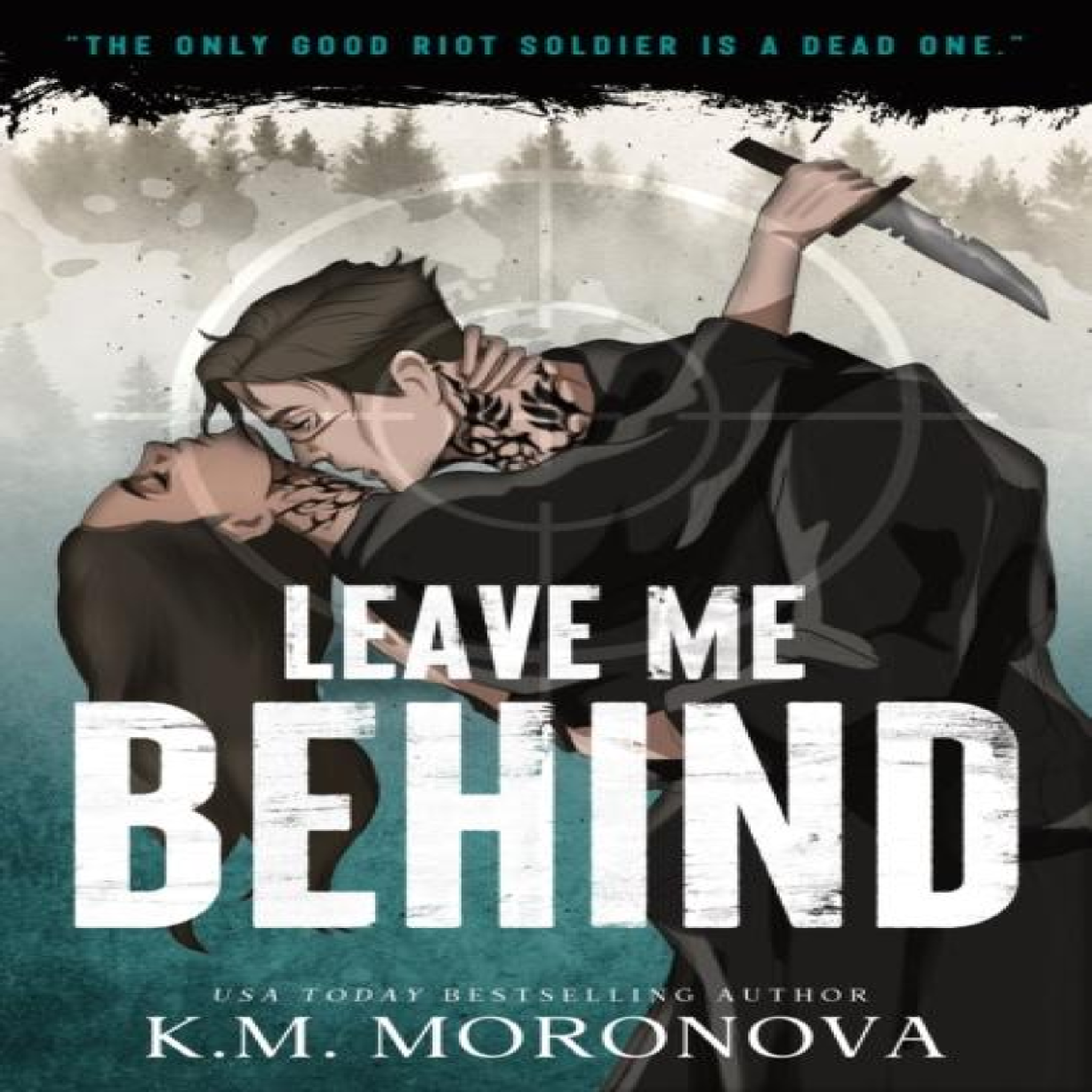 LIVRES Leave Me Behind : A Standalone Dark Military Romance with Enemies to Lovers Drama