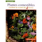  PLANTES COMESTIBLES. CUEILLETTE & RECETTES DES 4 SAISONS, Anglade Christophe