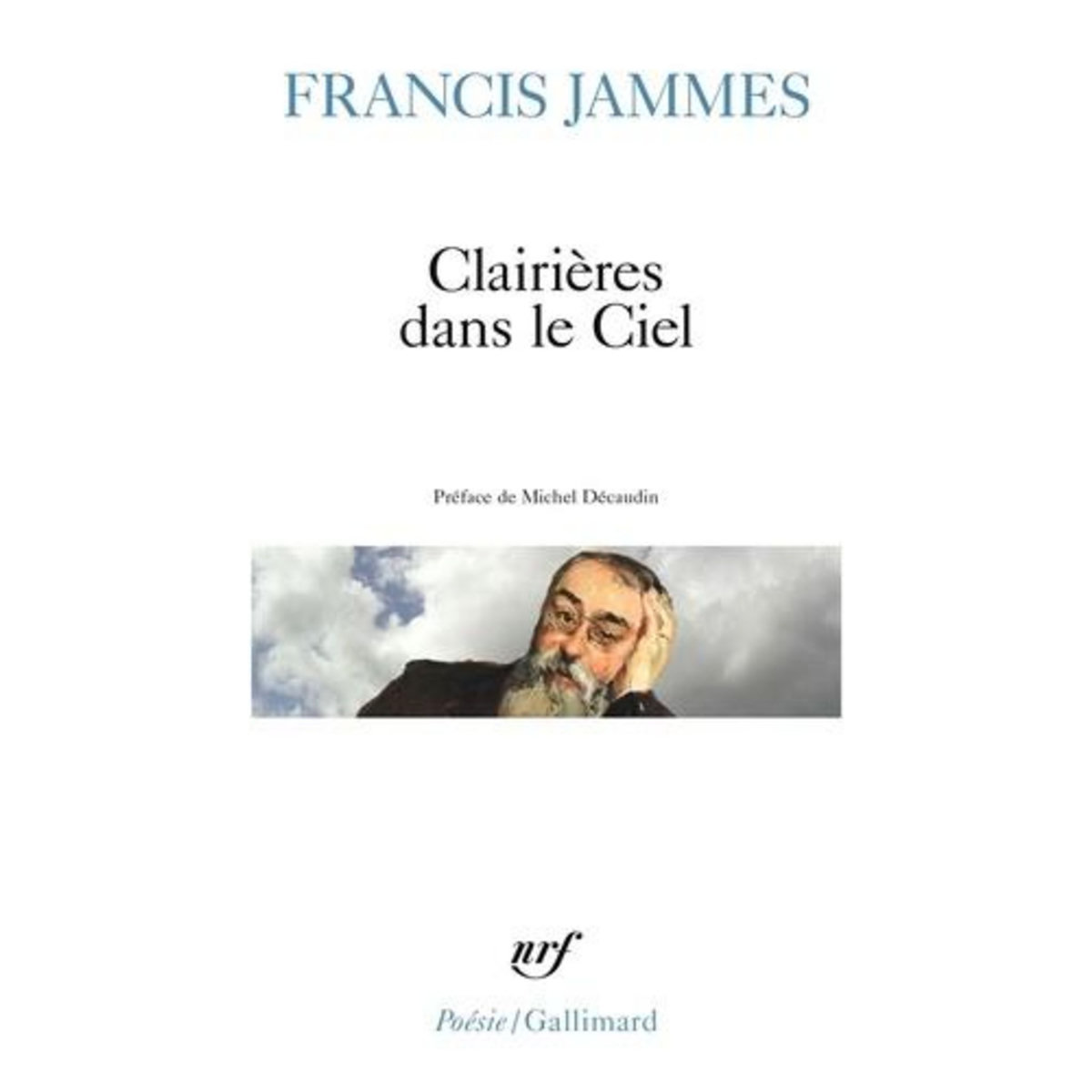 CLAIRIERES DANS LE CIEL 1902-1906. EN DIEU - TRISTESSES, LE POETE ET SA FEMME, POESIE DIVERSES, L'EGLISE HABILLEE DE FEUILLES, Jammes Francis