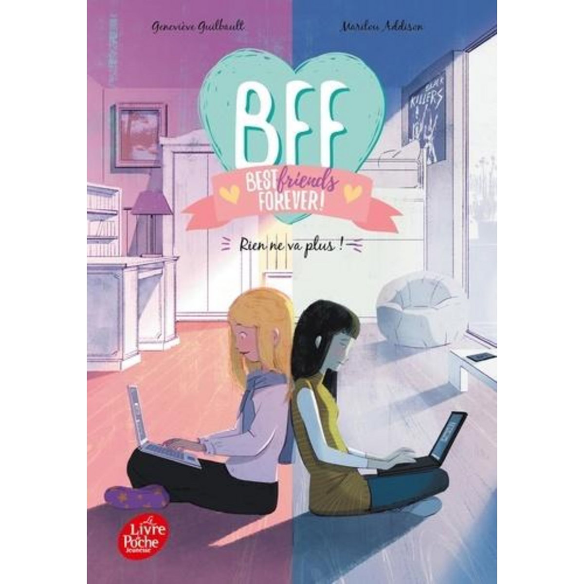 BFF BEST FRIENDS FOREVER! TOME 4 : RIEN NE VA PLUS !, Guilbault Geneviève
