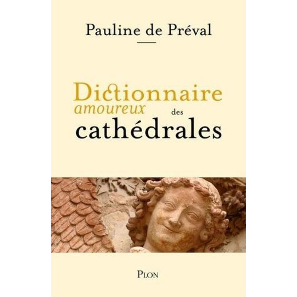 DICTIONNAIRE AMOUREUX DES CATHEDRALES, Préval Pauline de