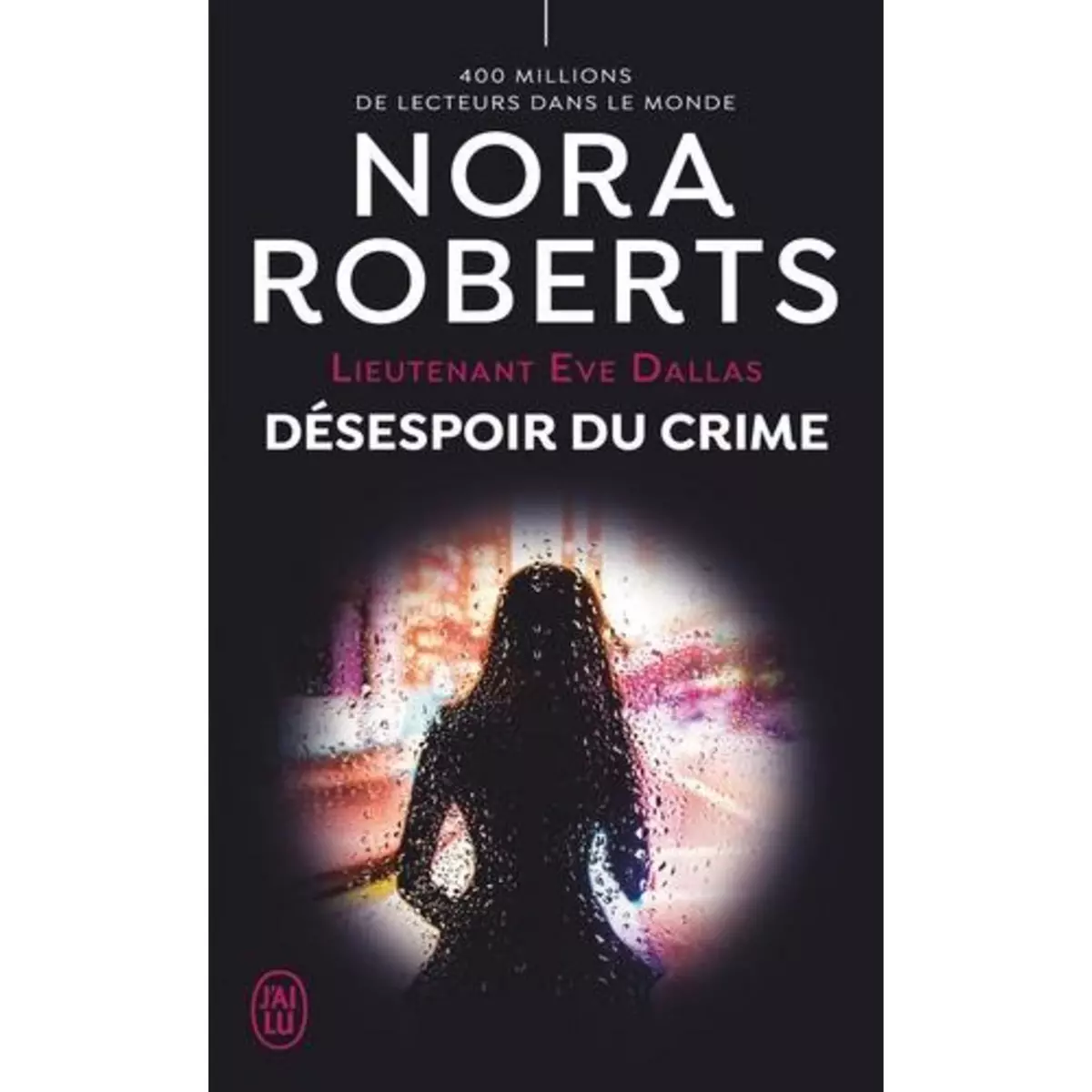  LIEUTENANT EVE DALLAS TOME 55 : DESESPOIR DU CRIME, Roberts Nora