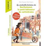 LA VERITABLE HISTOIRE DE BARTHOLOME, LE PETIT BATISSEUR DE CATHEDRALES, Chaurand Rémi