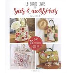 LE GRAND LIVRE DES SACS & ACCESSOIRES QUILTES. 35 CREATIONS FACILES, Editions de Saxe