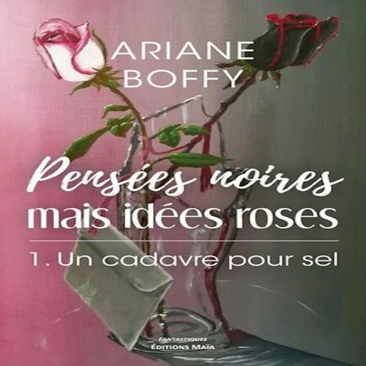PENSEES NOIRES MAIS IDEES ROSES, Boffy Ariane