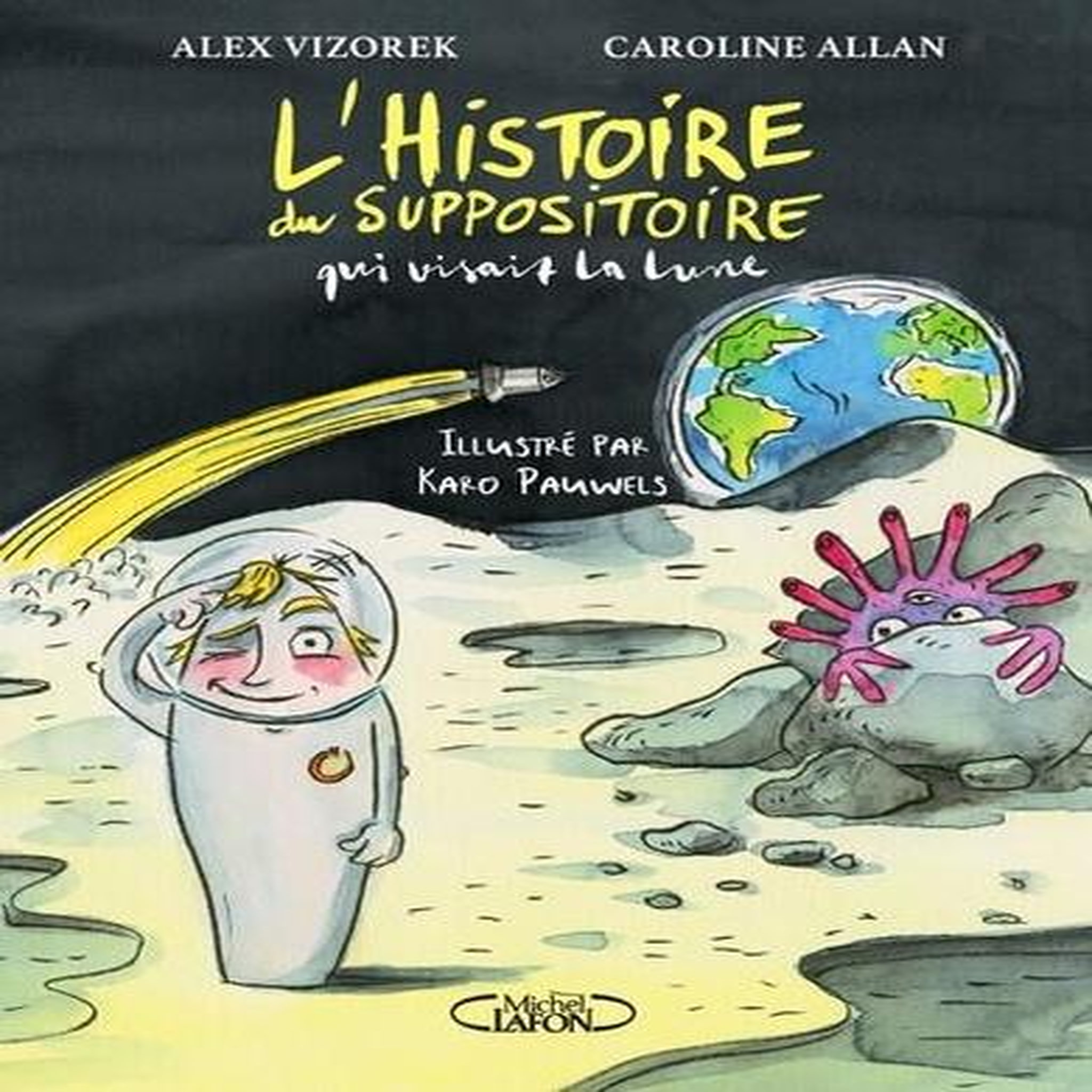 L'HISTOIRE DU SUPPOSITOIRE QUI VISAIT LA LUNE, Vizorek Alex