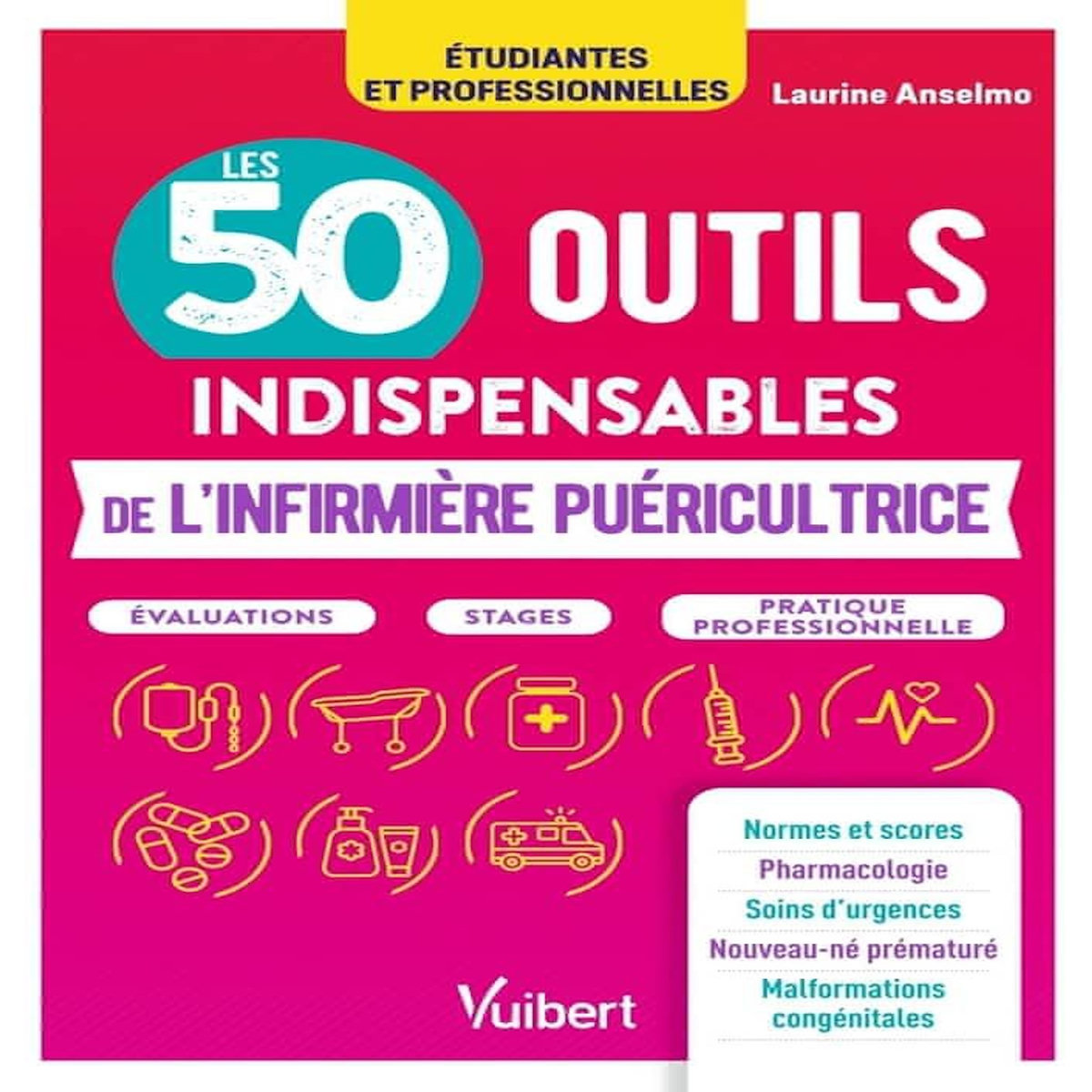 LES 50 OUTILS INDISPENSABLES DE L'INFIRMIERE PUERICULTRICE, Anselmo Laurine