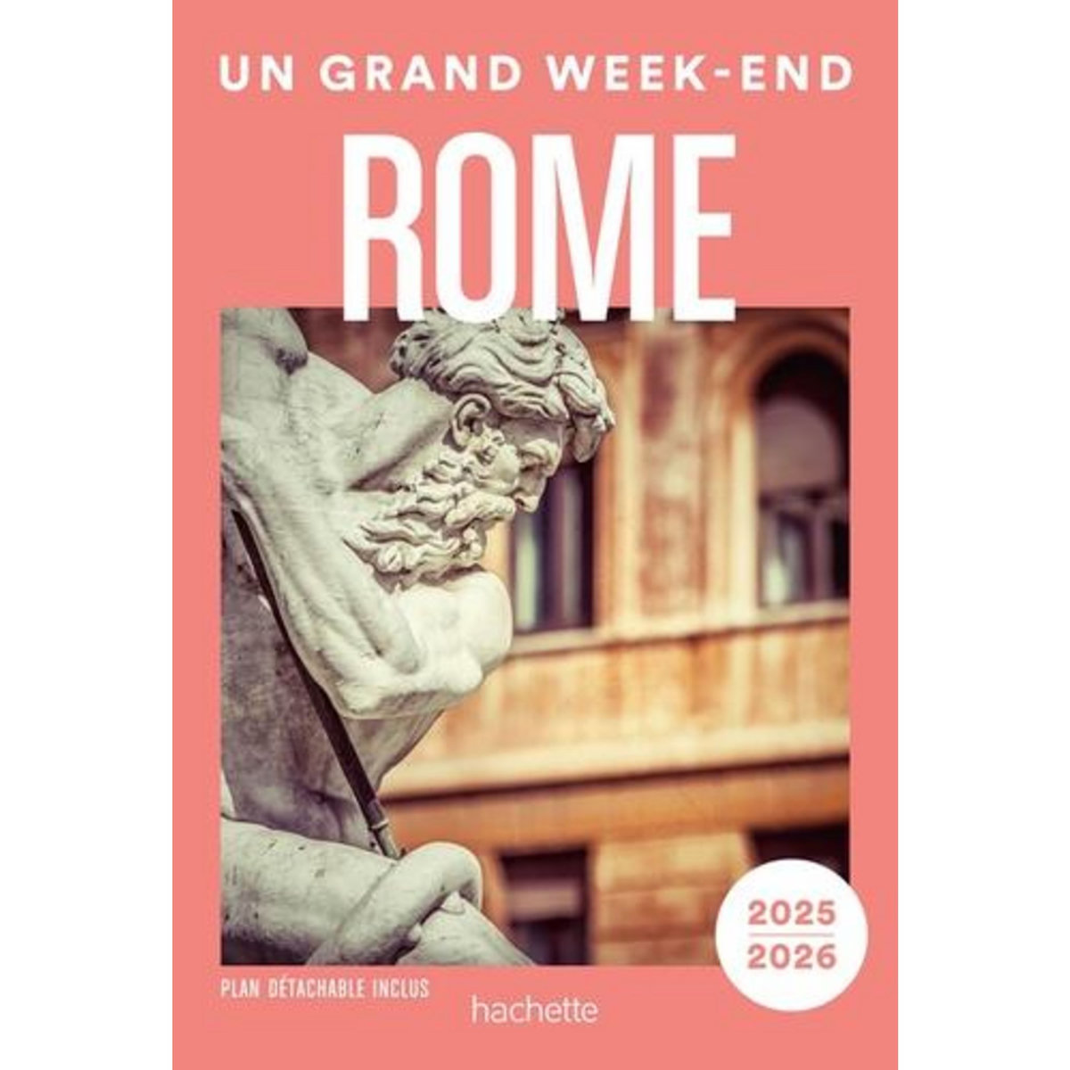 UN GRAND WEEK-END A ROME. EDITION 2025-2026. AVEC 1 PLAN DETACHABLE, Faucon Cécile