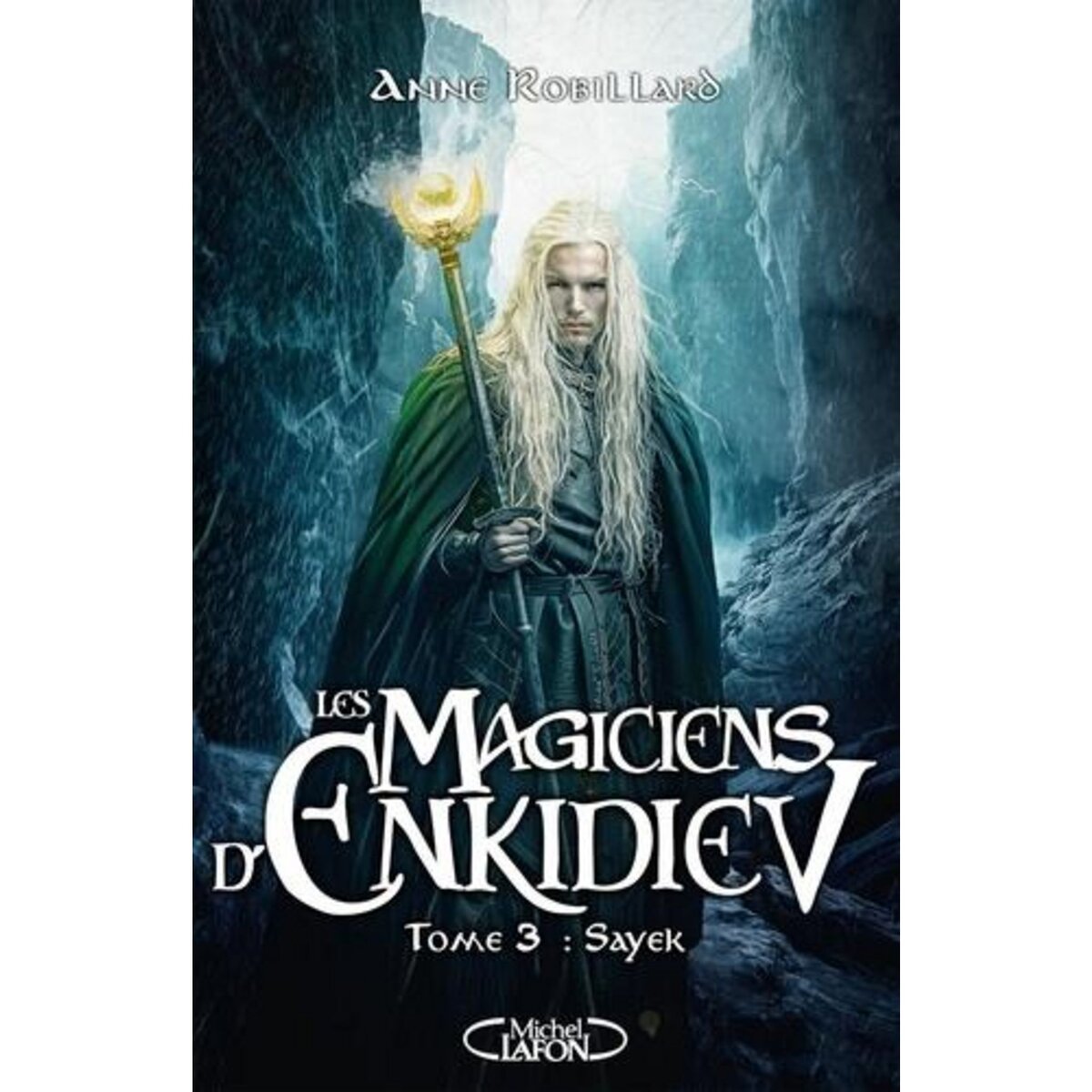 LES MAGICIENS D'ENKIDIEV TOME 3 : SAYEK, Robillard Anne