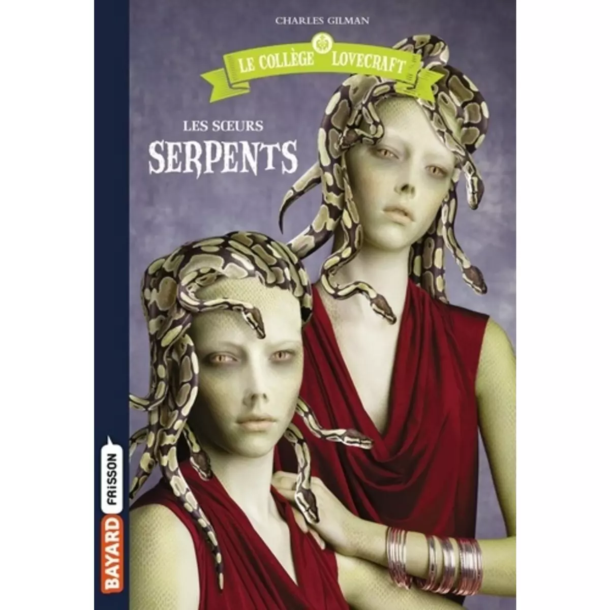  LE COLLEGE LOVECRAFT TOME 2 : LES SOEURS SERPENTS, Gilman Charles