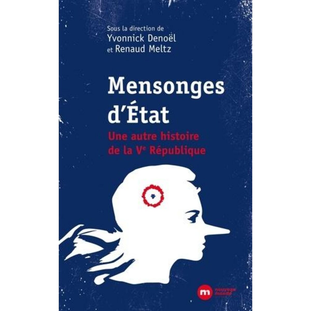  MENSONGES D'ETAT. UNE AUTRE HISTOIRE DE LA VE REPUBLIQUE, Denoël Yvonnick