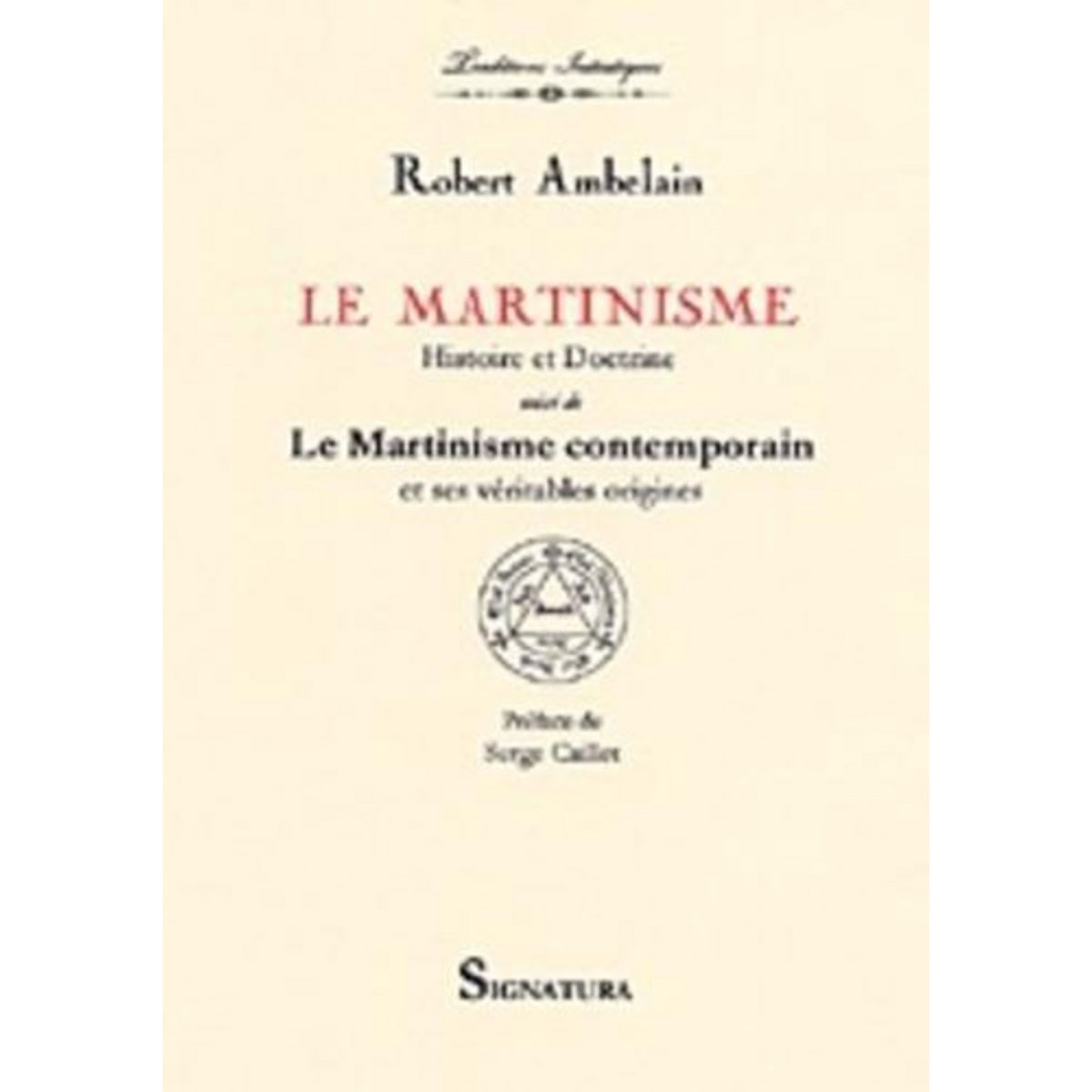 LE MARTINISME. HISTOIRE ET DOCTRINE, Ambelain Robert