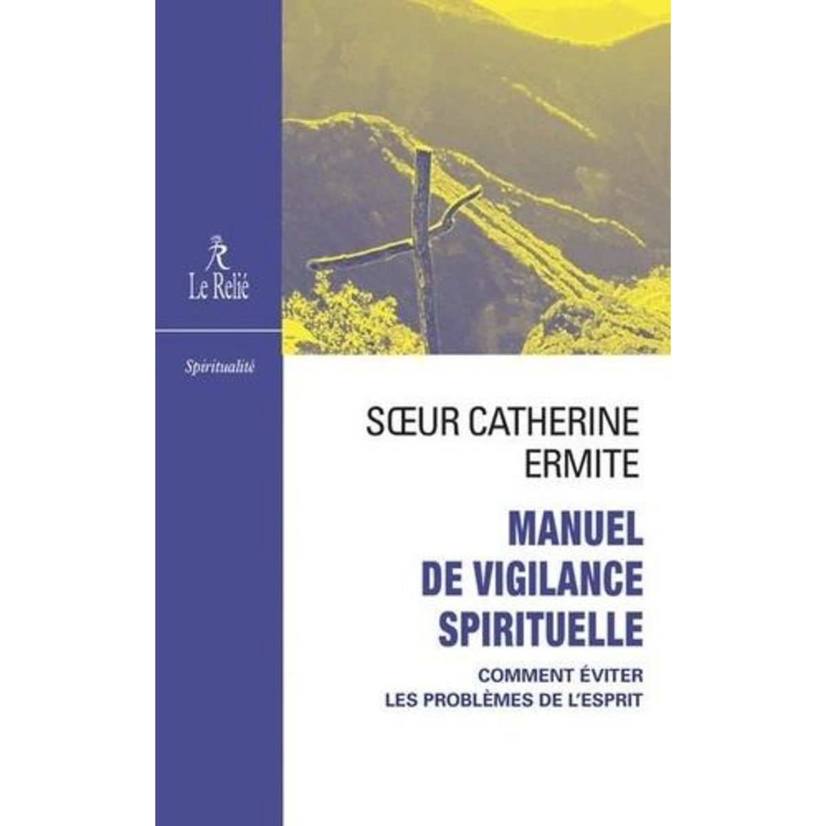 MANUEL DE VIGILANCE SPIRITUELLE. PROBLEMES ACTUELS DE LA VIE INTERIEURE, Soeur Catherine