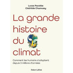 LA GRANDE HISTOIRE DU CLIMAT. COMMENT LES HUMAINS S'ADAPTENT DEPUIS 3 MILLIONS D'ANNEES, Chamussy Clothilde