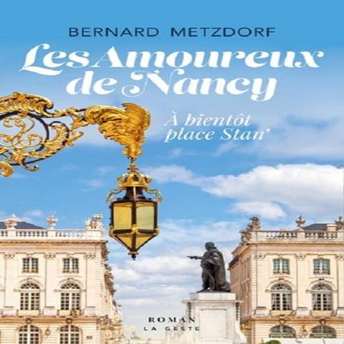LES AMOUREUX DE NANCY. A BIENTOT PLACE STAN', Metzdorf Bernard