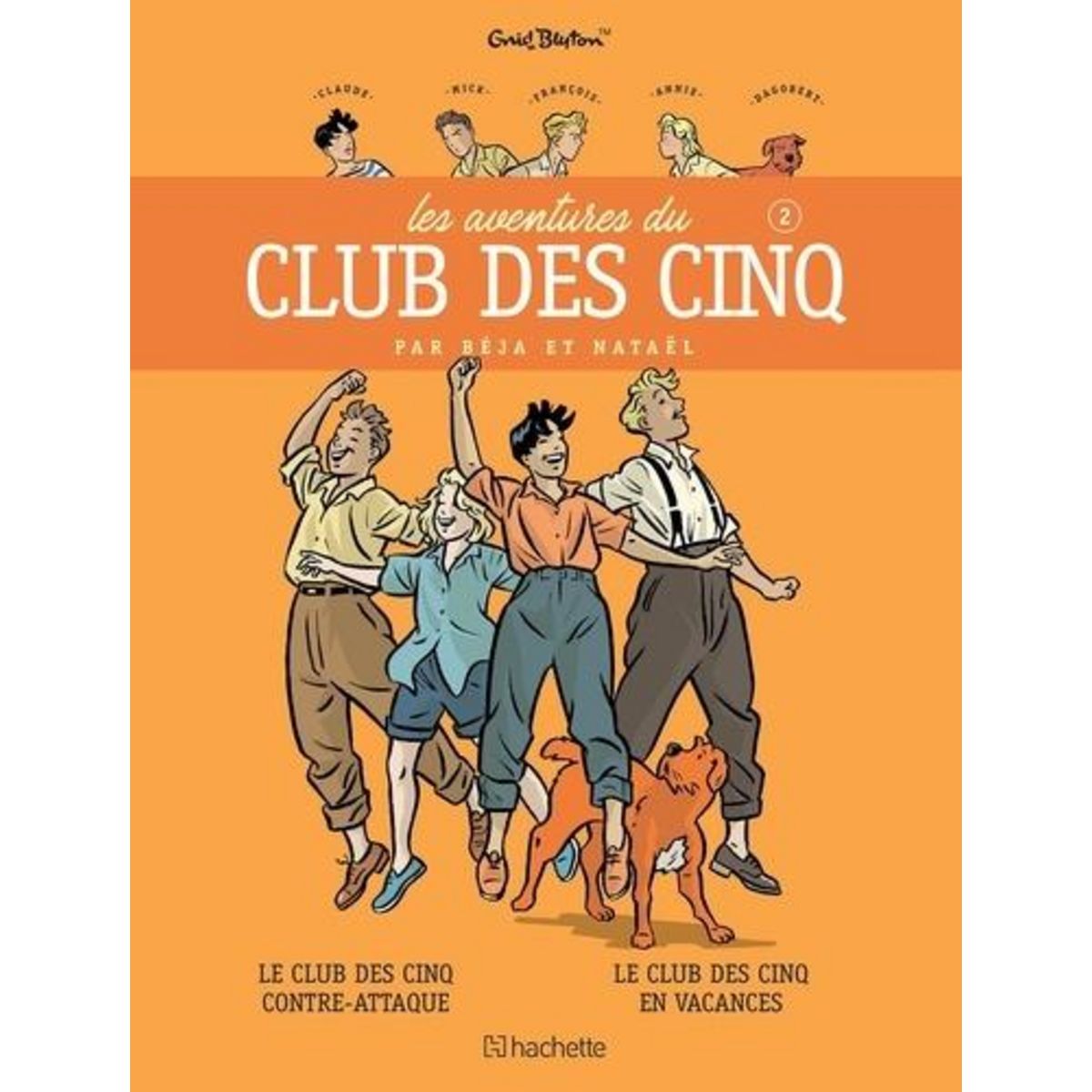 LES AVENTURES DU CLUB DES CINQ TOME 2 : LE CLUB DES CINQ CONTRE-ATTAQUE ; LE CLUB DES CINQ EN VACANCES, Nataël