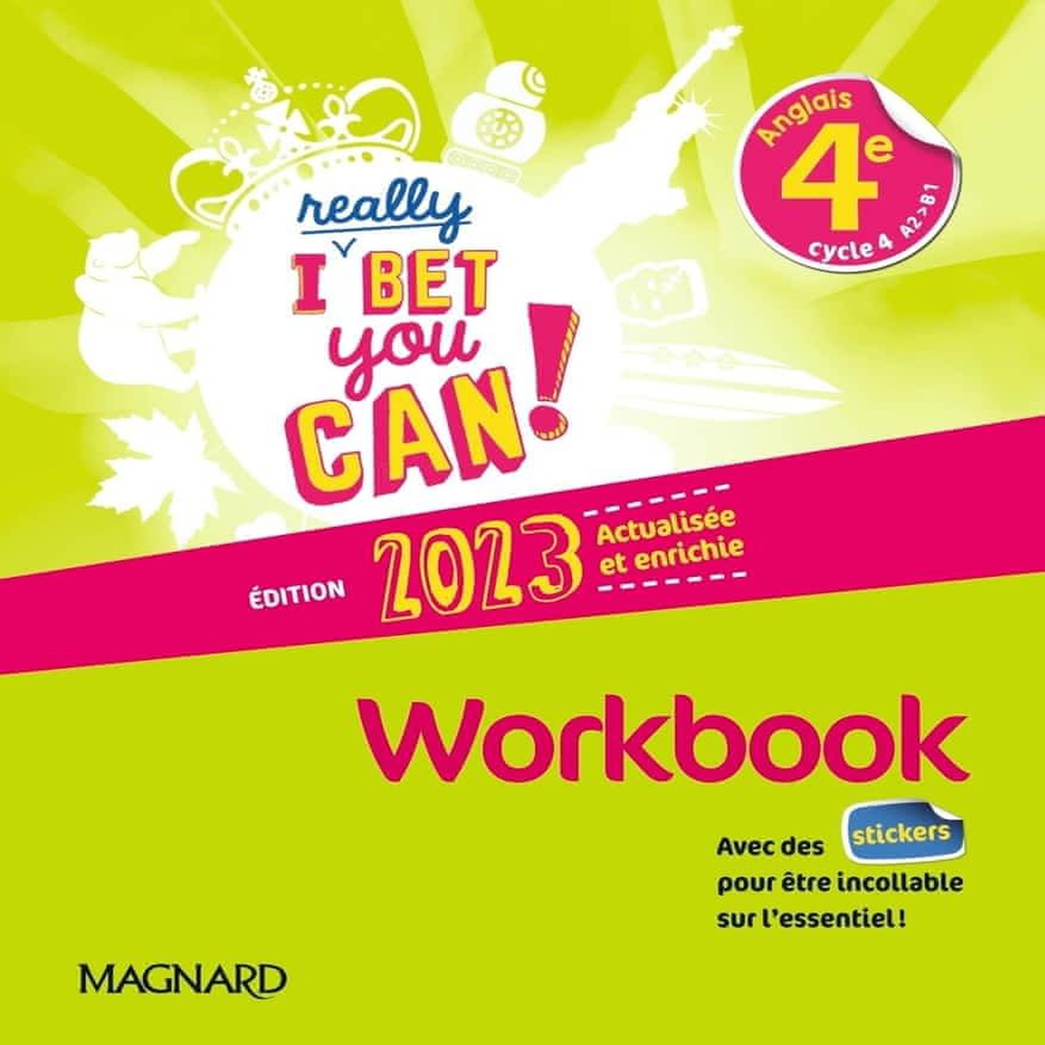 ANGLAIS 4E A2>B1 I REALLY BET YOU CAN! WORKBOOK, EDITION 2023, Jaillet Michelle