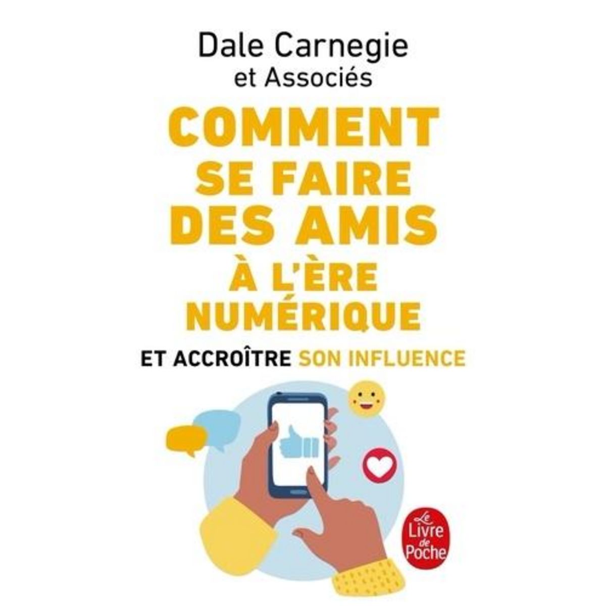 COMMENT SE FAIRE DES AMIS A L'ERE NUMERIQUE ET ACCROITRE SON INFLUENCE, Carnegie Dale